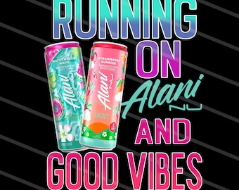 Running on Alani png, Alani png, good vibes png, I Need An Alani PNG, Vintage Summer PNG, digitale download