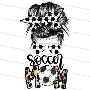 Soccer Mom png, Soccer Mom Print Mom Life png, Soccer Mama sublimation designs downloads mom life, Soccer Messy bun sweatshirt