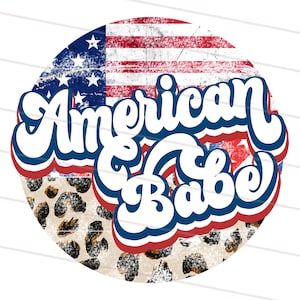 May include: A round graphic with a distressed American flag, leopard print, and the text "American Babe" in a blue, red, and white font.