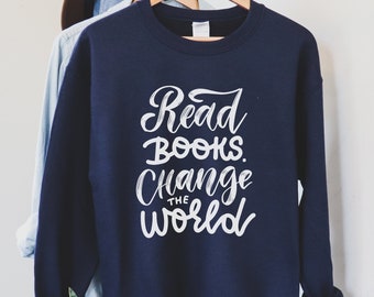Read Books Change the World Sweatshirt | Gifts for Readers | Librarian Sweater | Book Worm Hoodie | Literary Sweat Shirt | Reading tshirt