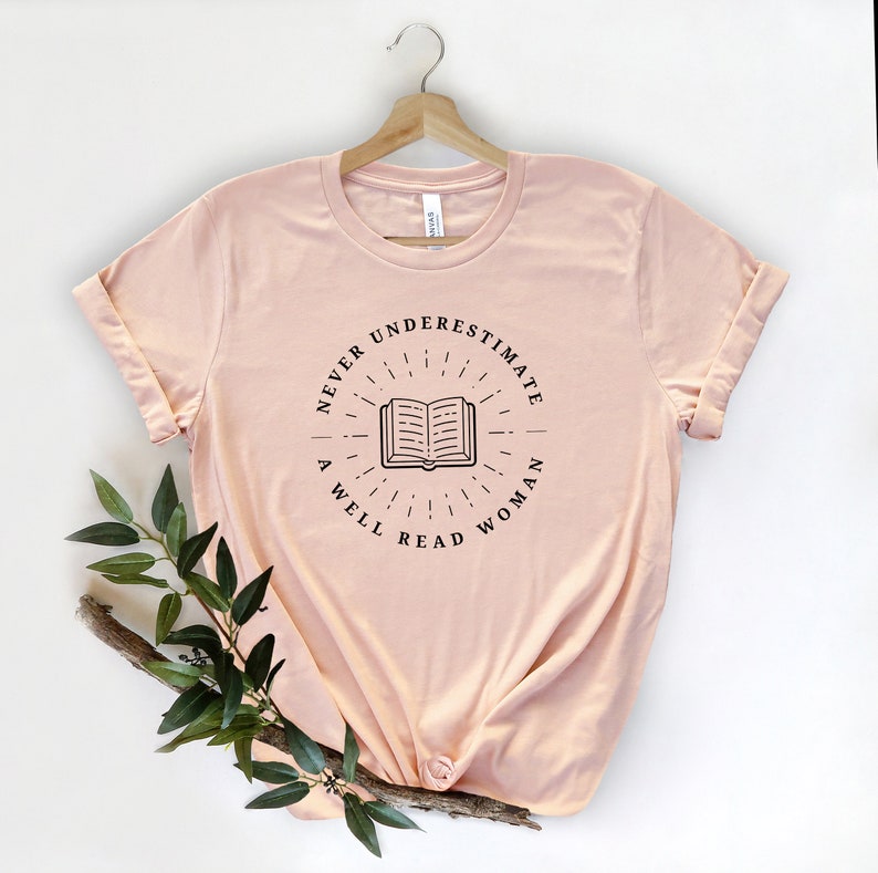 Never Underestimate a Well Read Woman Shirt Literary Tshirt Book Lover T Shirt Reading T-Shirt Library Tee Gift for Reader Shirt Heather Prism Peach