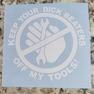 Get off my Tools Vinyl Decal