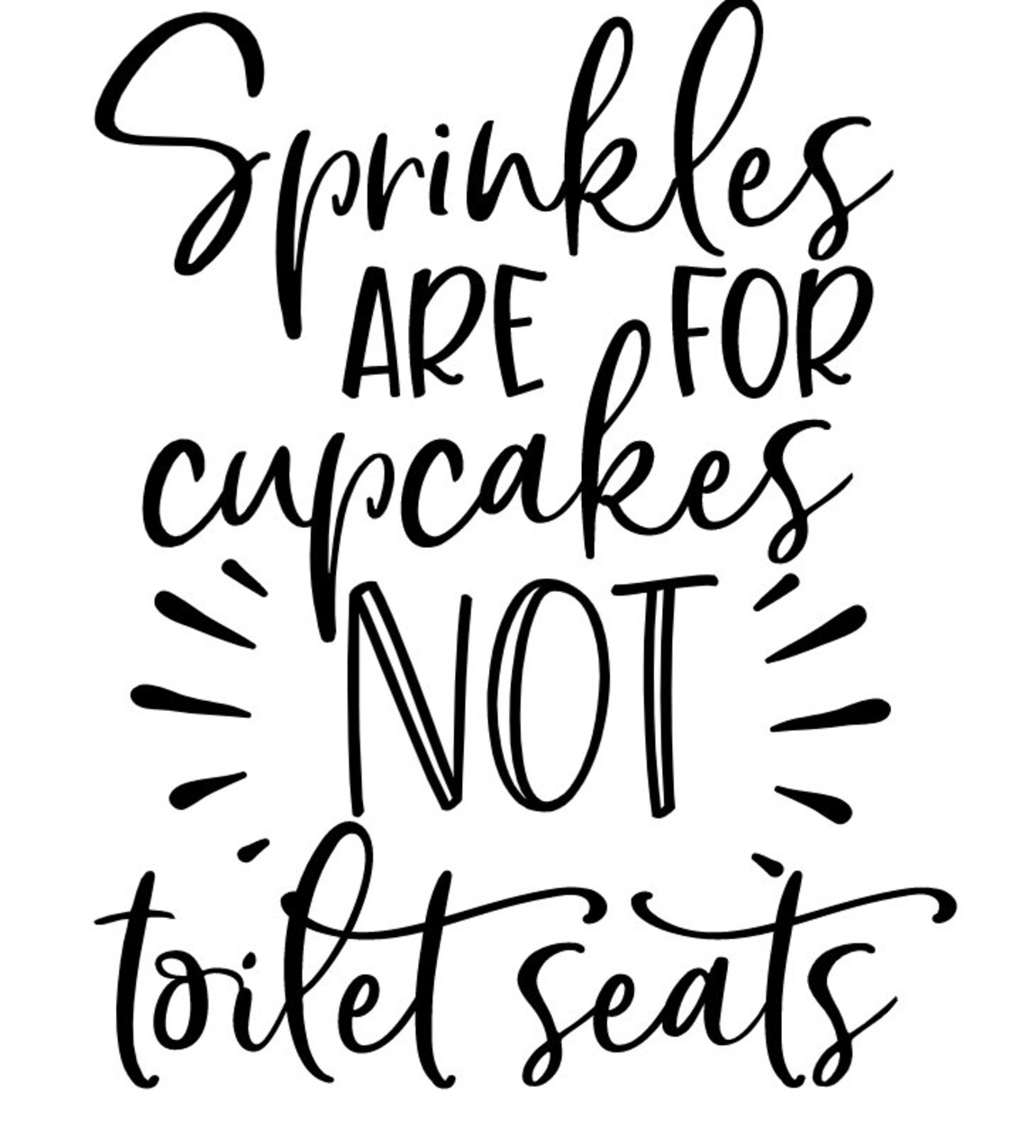 Sprinkles are for cupcakes not toilet seats svg // bathroom Etsy