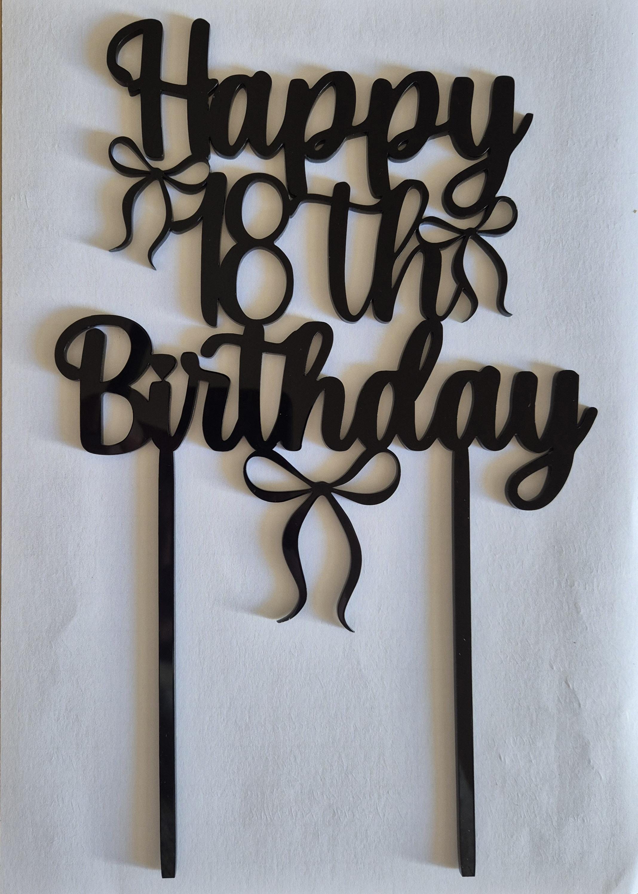 Happy 18th Birthday Cake Topper | Personalised Acrylic Cake Topper ...