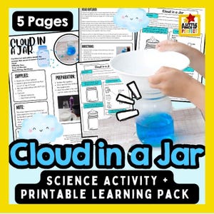 May include: A science activity printable learning pack titled "Cloud in a Jar." The image shows a jar with blue liquid, a funnel, and instructions. The text includes "5 Pages," "Supplies," and "Preparation." A cartoon cloud graphic is also present.