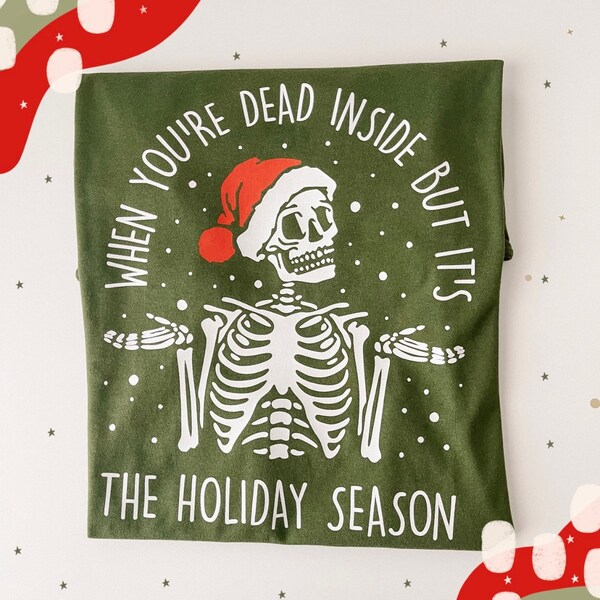 Dead Inside Holiday Tee, Skeleton Santa Tee, Funny Holiday Shirt, Santa Tee