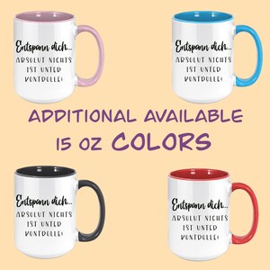 May include: Four 15 oz coffee mugs with white exteriors and colored interiors and handles. Each mug has the German phrase "Entspann dich... Absolut Nichts ist unter Kontrolle!" printed on it. Colors include pink, blue, black, and red.