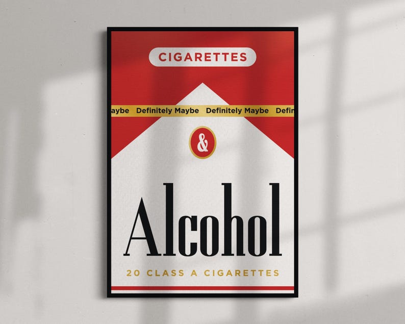 May include: A framed poster with a red and white design, featuring the words "CIGARETTES" and "Alcohol." The poster includes the text "Definitely Maybe" and "20 CLASS A CIGARETTES." The design resembles a cigarette pack.