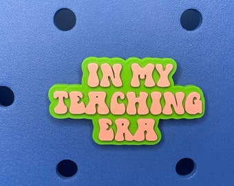 In My Teaching Era Bogg Bag Charm, Bogg Bag Accessories,  Teacher Charms,  Bogg Bag Charms,  Bogg Bag, Simply Southern Bag Charms