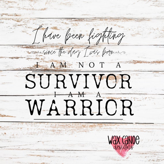 Survivor Svg Warrior Svg Fighting Since the Day I Was Born | Etsy