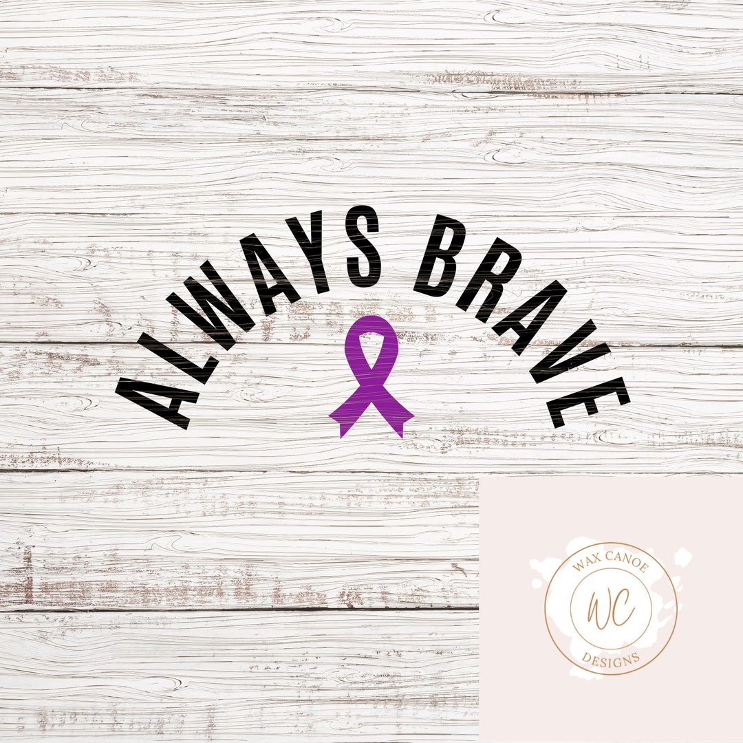 Always Brave Svg Awareness Ribbon Svg Inspirational Svg Awareness Svg ...