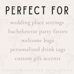 text that reads "PERFECT FOR" and lists various items such as wedding place settings, bachelorette party favors, welcome bags, personalized drink tags, and custom gift accents.