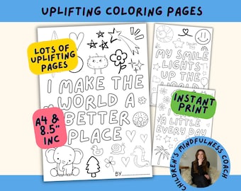 May include: A collection of uplifting coloring pages with the text "I MAKE THE WORLD A BETTER PLACE" and "MY SMILE LIGHTS UP THE WORLD". Includes illustrations of stars, flowers, and animals. The pages are A4 and 8.5 inches.