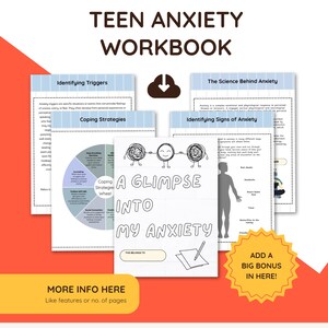 May include: A digital workbook titled Teen Anxiety Workbook for ages 13-18, featuring pages on identifying triggers, coping strategies, and the science of anxiety. The cover page displays the text A Glimpse Into My Anxiety with a drawing of three faces.