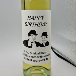 Laurel & Hardy Fine Mess, Happy Birthday, Wine Bottle, White Poly Labels For Birthday, Celebration Drink, Funny Drink, Cheeky, Celebration.