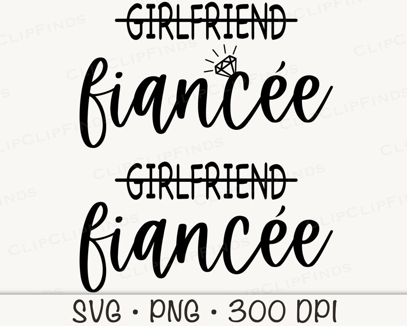 Girlfriend Fiancee SVG PNG Newly Engaged SVG Cursive Etsy