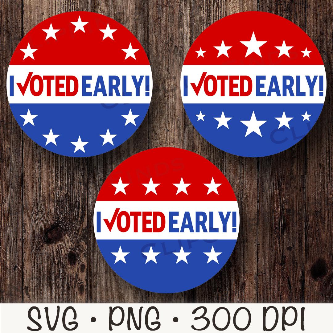 I Voted Early SVG, I Voted Early PNG, Vote Sublimation, Presidential ...