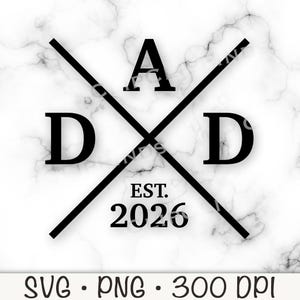 May include: Black and white graphic design with the word "DAD" in bold letters, intersected by two black diagonal lines. The text "EST. 2026" is below the word "DAD". The background has a marble texture. The bottom of the image has the text "SVG • PNG • 300 DPI".