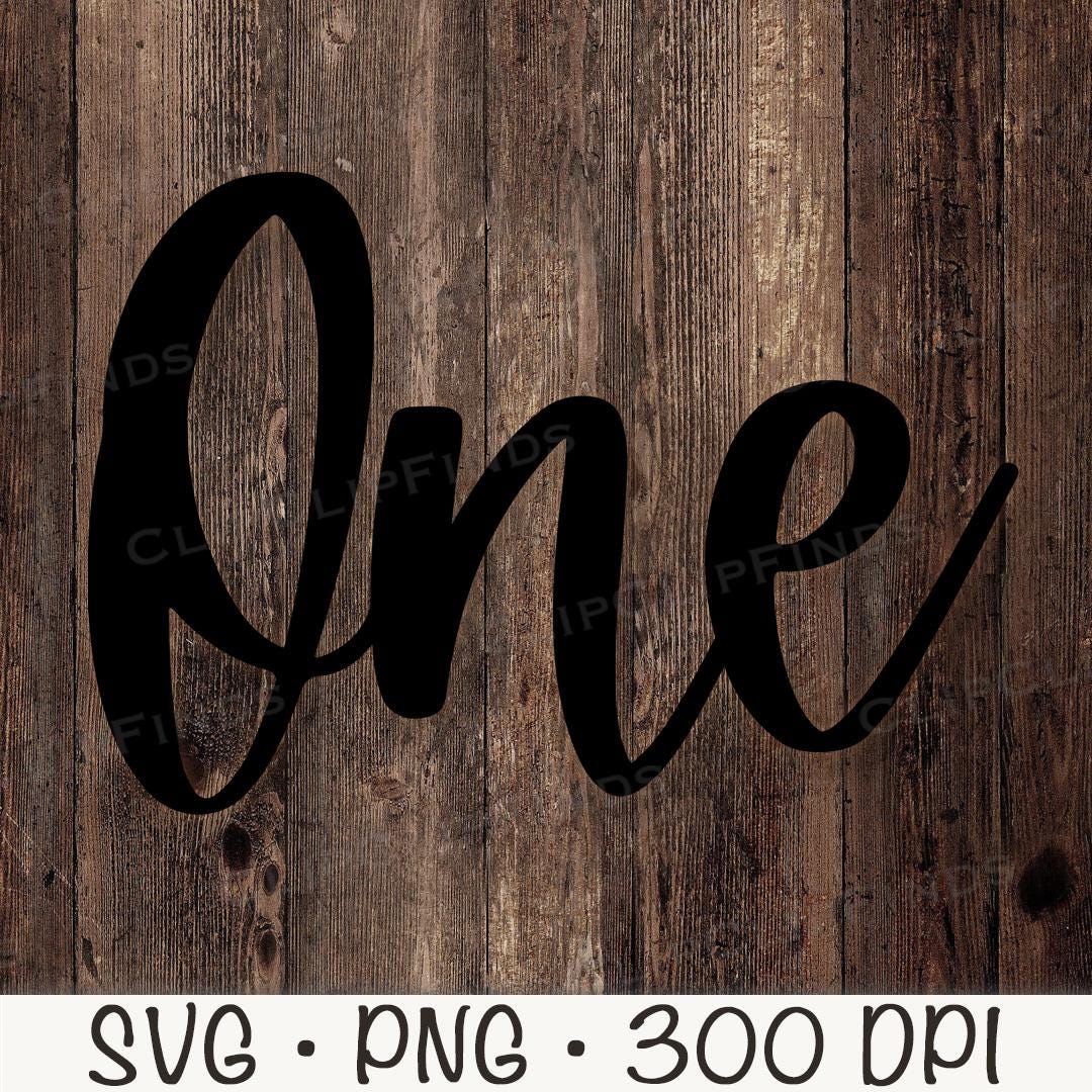 ONE SVG, One PNG, One Cake Topper, First Birthday, One in Script, One ...