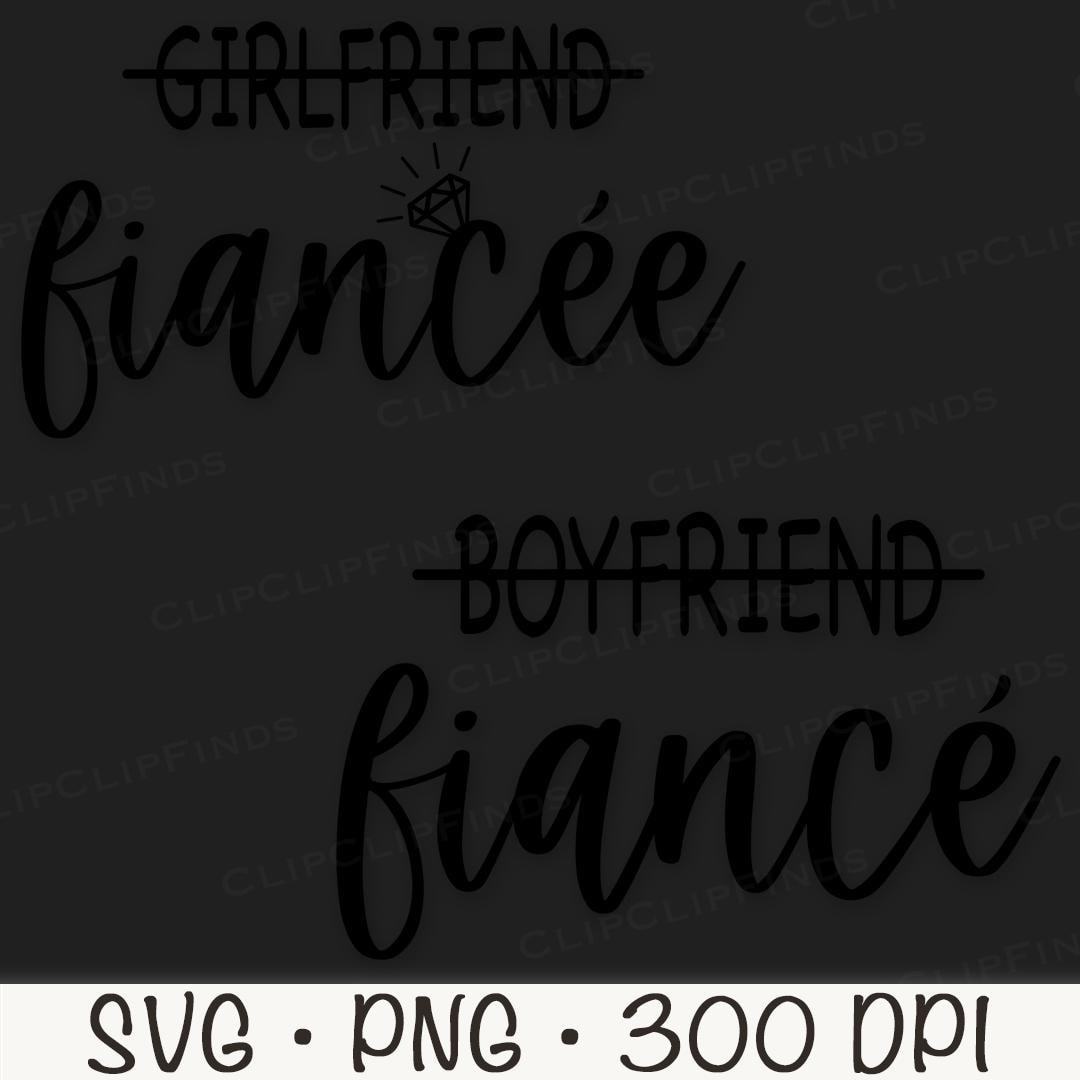 Girlfriend Fiancee, Boyfriend Fiance, Newly Engaged SVG, Cursive ...