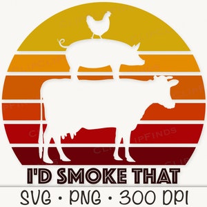 I'd Rauchen, dass Sonnenuntergang Kuh Schwein Huhn SVG Vektor geschnitten Datei und PNG transparenten Hintergrund Clip Art Sublimation Instant Download