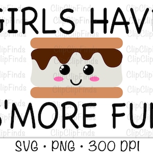 S'mores, Girls have S'more Fun, SVG, PNG, Sublimation, Instant Digital Download