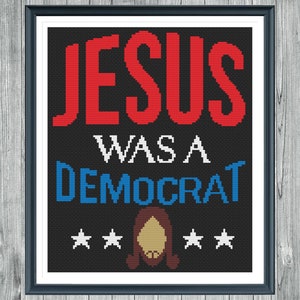 Jesus Was A Democrat Cross Stitch Pattern