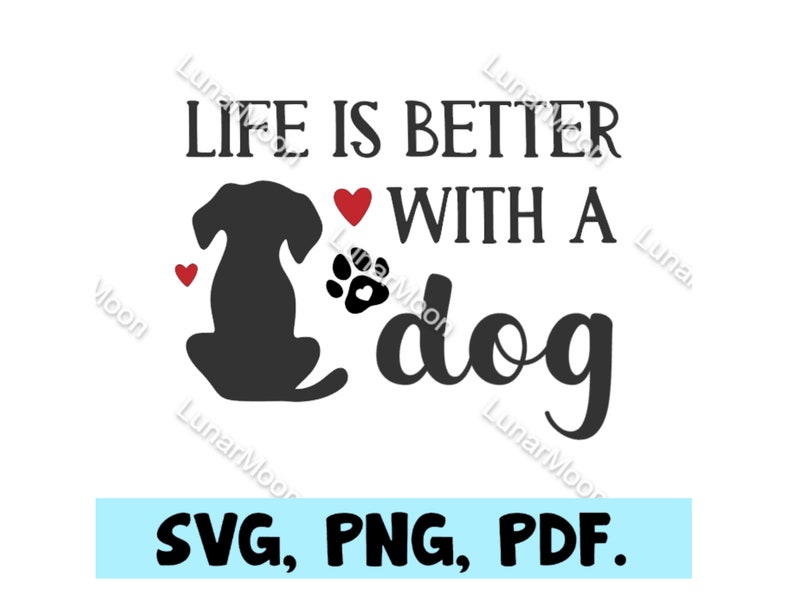 Download Svg Png Pdf Life Is Better With A Dog Vector For Cricut Silhouette Cut File Digital File Digital Prints Prints Organiclawyers Com