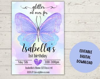 May include: A printable invitation for a first birthday party with a purple butterfly and glitter accents. The invitation says "glitter on over for Isabella's 1st birthday" with the date, time, and location. The text "Editable Digital Download" is in a circle on the right side of the invitation.