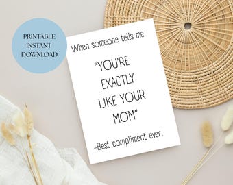 You're Exactly Like Your Mom | Sweet Mother's Day Card From Daughter | Birthday Card For Mom | Mom Birthday Gift, PRINTABLE mothers day card