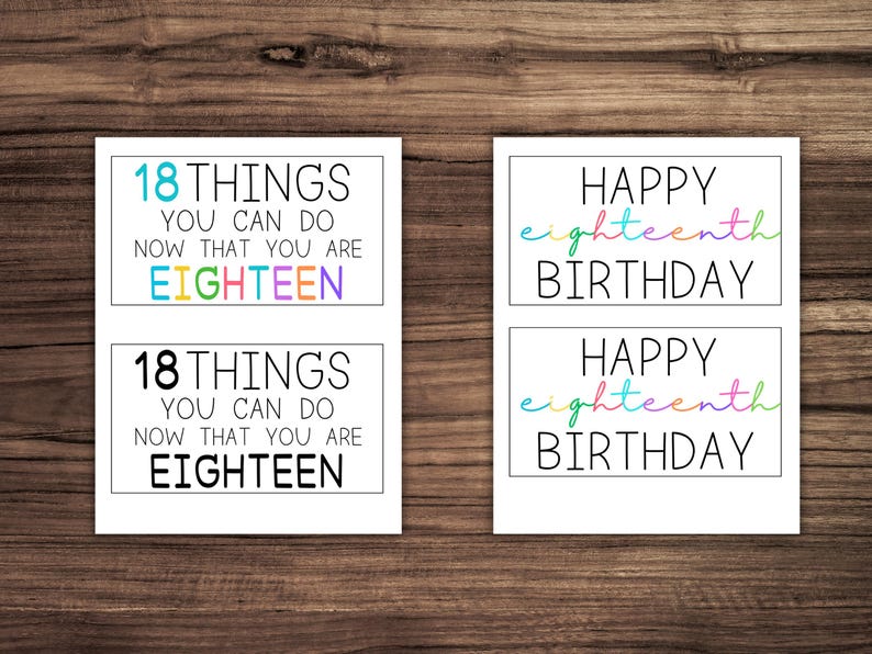 May include: Four printable cards with colorful text. Two cards say "18 Things You Can Do Now That You Are Eighteen". Two cards say "Happy Eighteenth Birthday" with the word "eighteenth" in rainbow colors.