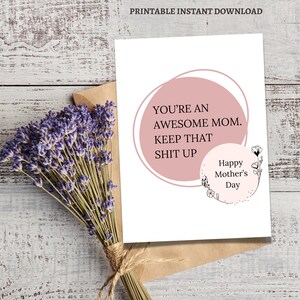 Impresionante tarjeta de felicitación de mamá - Mensaje floral 'Keep That Shit Up', perfecto para el Día de la Madre y todas las ocasiones, tarjeta imprimible del día de las madres, mamá