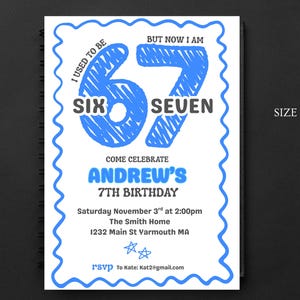 May include: A 5x7 inch birthday invitation with a blue and white design. The invitation reads "I used to be SIX, but now I am SEVEN." It includes details for Andrew's 7th birthday party, including the date, time, and location.