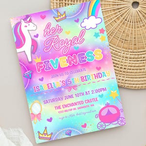 May include: A colourful invitation for a 5th birthday party featuring a unicorn, a crown, a rainbow, and a castle. The text reads "her Royal Fiveness Isabella's 5th Birthday" and includes the date, time, and location of the party.
