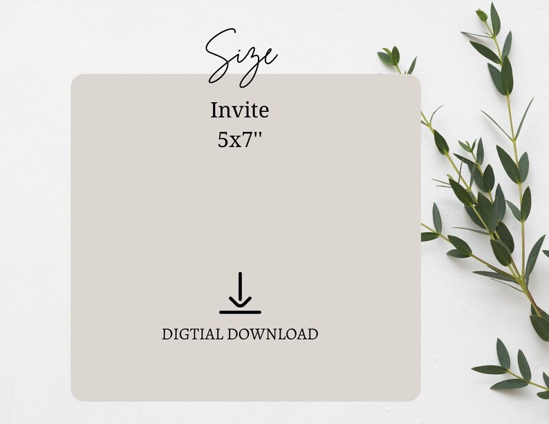 May include: A digital download for an invitation card, measuring 5x7 inches. The text "Size" and "Invite 5x7" is displayed on a light gray background.