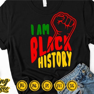 I am Black History SVG, Africa SVG, Fist SVG, Juneteenth Svg, Black Lives Matter, Png, Svg Files for Cricut & Silhouette Sublimation Designs