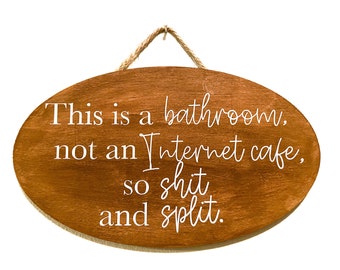 This is a bathroom not an Internet cafe so shit and split - wooden wall decor - rustic - bathroom decor - funny decor - brown - minimalistic