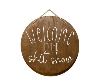 Welcome to the Shit Show|Door Sign|Welcome Sign|Entrance Decor|Rustic Decor|Funny Decor|House Warming Gifts|Wood Sign|Rustic|Neutral|