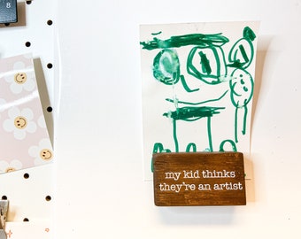 My kid thinks they're an artist wooden magnet - kitchen fridge magnets - home decor - funny home decor - art display - gifts for parents