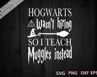 Download Hogwarts Hiring So I Teach Muggles Svg Etsy