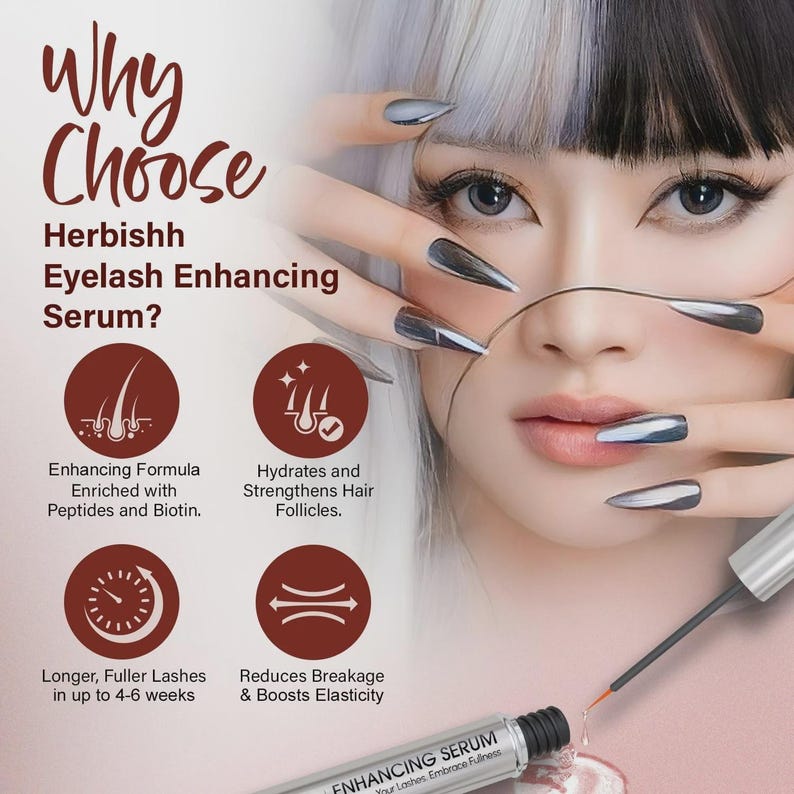 May include: An advertisement for Herbishh Eyelash Enhancing Serum. The image shows a woman with long eyelashes and text highlighting the serum's benefits: enhancing formula, hydrating, strengthening hair follicles, and promoting longer, fuller lashes in 4-6 weeks.