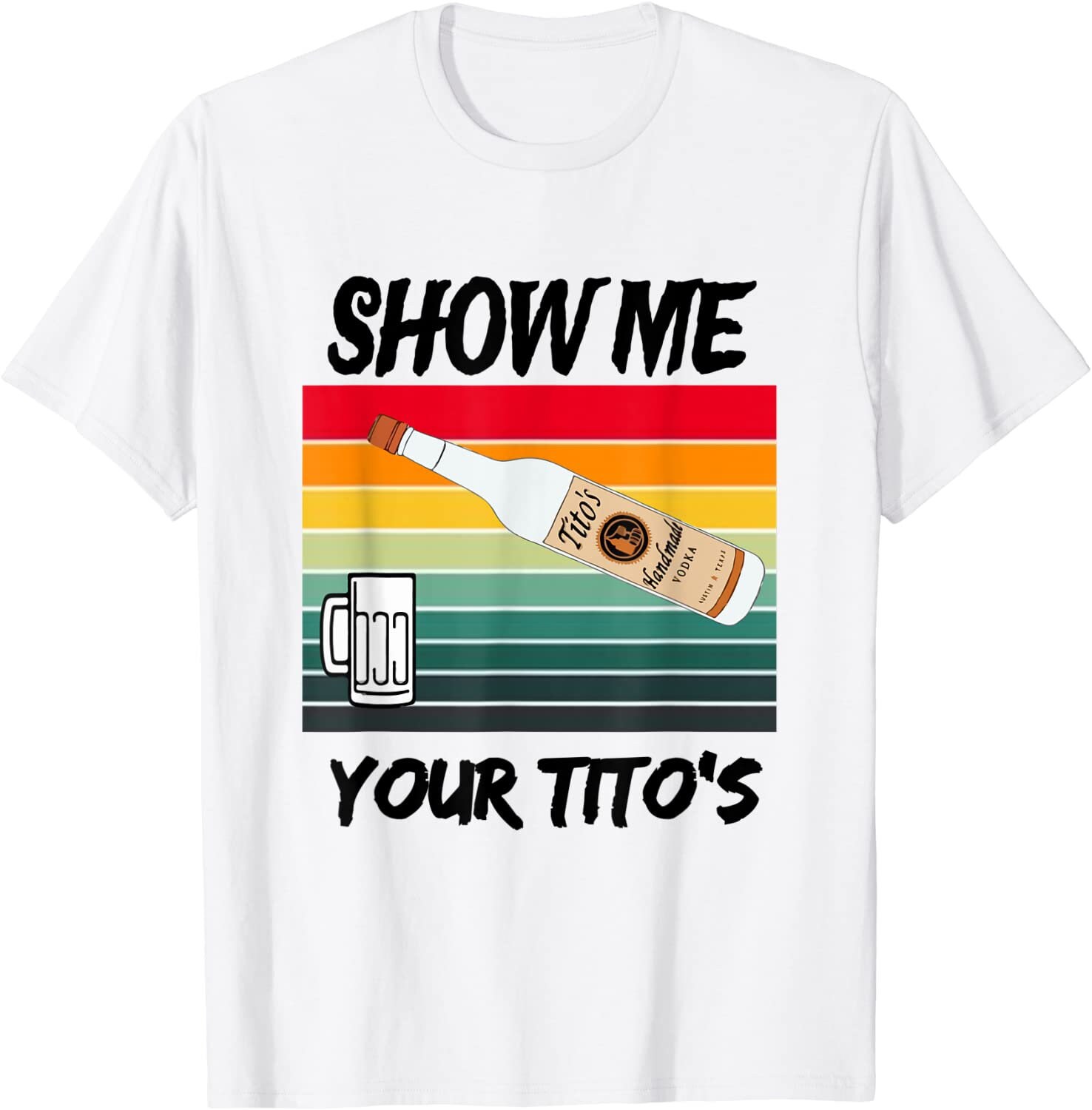 Show Me Your Tito's Funny Drinking Vodka Alcohol Lover | Etsy