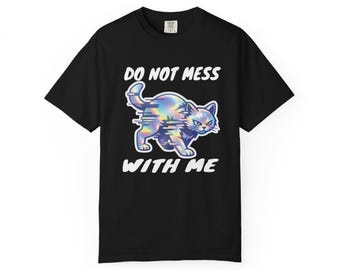 Angry Cat Do Not Mess With Me T-Shirt, Graphic T-Shirt, Funny Cat Lover Gift, Scary Cat T-Shirt, Novelty T-Shirt, Grumpy Cat T-Shirt