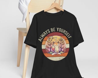 Camiseta "Sé tú mismo" - Camiseta de zorro - Camiseta "Sé tú mismo" - Regalo para amantes de los zorros - Camiseta motivacional - Camiseta inspiradora - Camiseta de zorro lindo