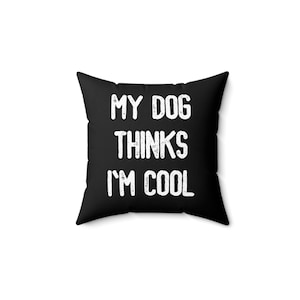 Cool Dog Pillow, Pet Lover Gift, Animal Print Cushion, Dog Mom Present, Home Decor Accent, Unique Canine Throw Pillow, Dog Lovers Gift