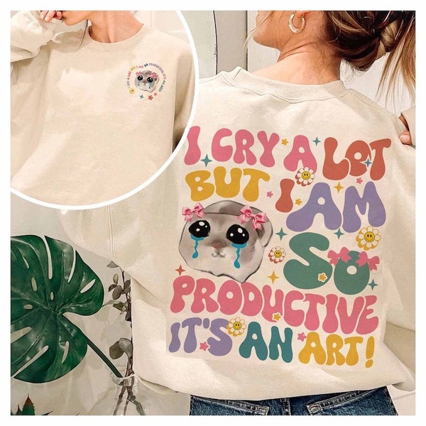 Ich weine viel, aber ich bin so produktives T-Shirt, lustiges Muttertagsgeschenk von meiner Tochter, süßes weinendes Hamster-Meme, lustiges T-Shirt für psychische Gesundheit