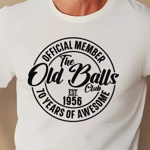 70th Birthday Shirt SVG PNG, Official Member The Old Balls Club EST. 1956, 70 Years Awesome svg, Printable, Cut File for Cricut, Silhouette