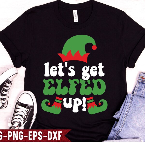 Let S Get Elfed Up Svg Etsy