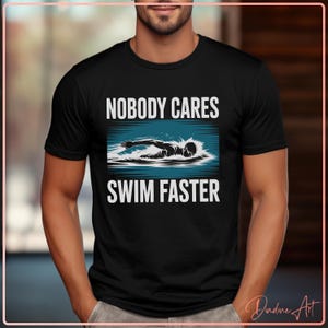Nobody Cares Swim Faster SVG PNG | Motivational Swimming Quote Cut File | Swimmer Clipart for Cricut and Silhouette | Swim Team Coach Gift