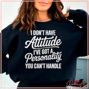 Funny Attitude Quote SVG PNG | Sassy Personality Cut File for Cricut | I Don't Have Attitude I've Got A Personality You Cant Handle SVG